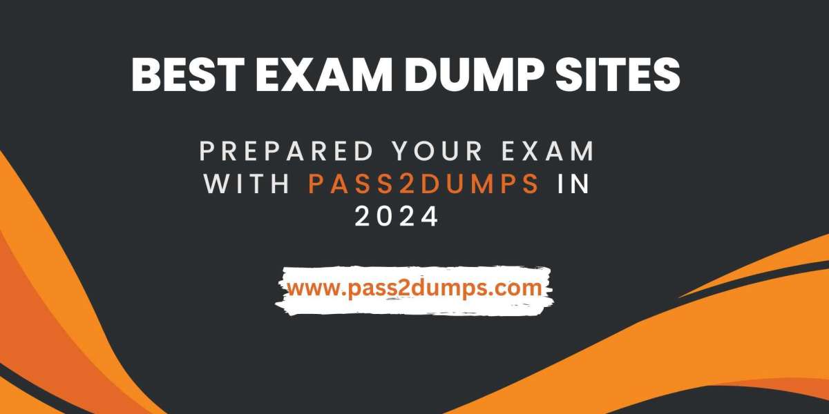 Pass Your BEST EXAM DUMP SITES Easily with Updated Dumps